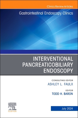 Interventional Pancreaticobiliary Endoscopy, an Issue of Gastrointestinal Endoscopy Clinics: Volume 34-3 (Clinics: Internal Medicine #34)