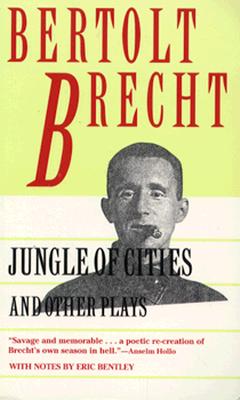 Jungle of Cities and Other Plays: Includes: Drums in the Night; Roundheads and Peakheads (Brecht)