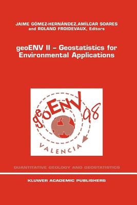 Geoenv II -- Geostatistics for Environmental Applications: Proceedings of the Second European Conference on Geostatistics for Environmental Applicatio (Quantitative Geology and Geostatistics #10)
