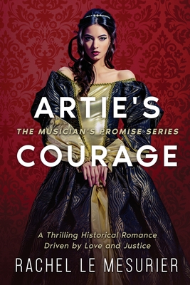 Artie's Courage: A Thrilling Historical Romance Driven by Love and Justice By Rachel Le Mesurier, Eric Williams (Cover Design by), Alex Williams (Editor) Cover Image
