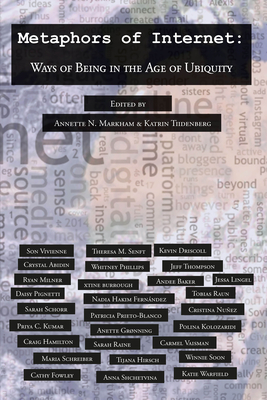 Metaphors of Internet: Ways of Being in the Age of Ubiquity (Digital Formations #122) By Steve Jones (Editor), Katrin Tiidenberg (Editor), Annette N. Markham (Editor) Cover Image