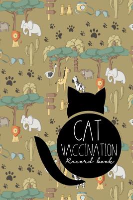 Cat Vaccination Record Book: Feline Vaccine Records, Vaccine Log Book, Vaccination Register, Vaccine Booklet, Cute Safari Wild Animals Cover By Moito Publishing Cover Image