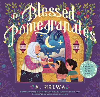 The Blessed Pomegranates By A. Helwa, Dasril Iqbal Al Faruqi (Illustrator) Cover Image