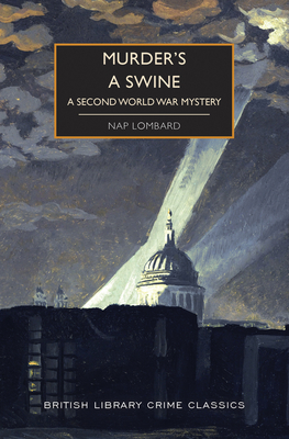 Murder's a Swine: A Second World War Mystery (British Library Crime Classics) Cover Image