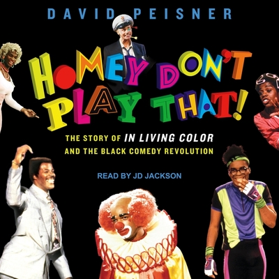 Homey Don't Play That!: The Story of in Living Color and the Black Comedy Revolution Cover Image