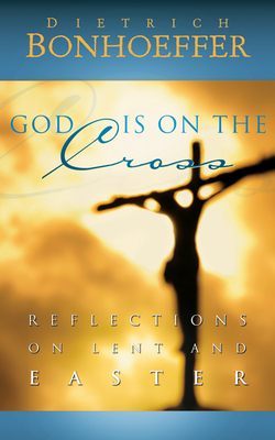 God Is on the Cross: Reflections on Lent and Easter Cover Image
