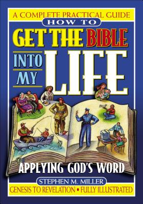 How to Get the Bible Into My Life: Putting God's Word Into Action Cover Image