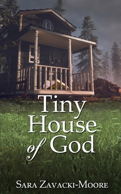 Tiny House of God By Sara Zavacki-Moore Cover Image