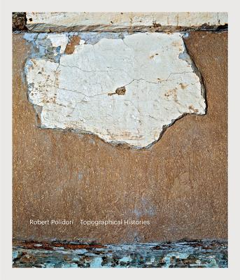 Robert Polidori: Topographical Histories By Robert Polidori (Photographer) Cover Image