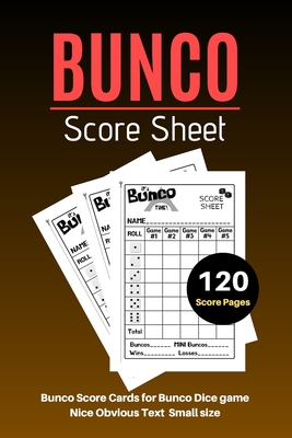 Bunco Score Sheets: V.8 Perfect 120 Bunco Score Cards for Bunco Dice game - Nice Obvious Text - Small size 6*9 inch By Perfect Notebook Cover Image