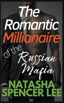 The Romantic Millionaire of the Russian Mafia By Natasha Spencer Lee Cover Image
