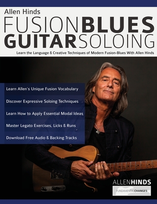 Allen Hinds: Learn the Language & Creative Techniques of Modern Fusion-Blues With Allen Hinds By Allan Hinds, Tim Pettingale, Joseph Alexander Cover Image