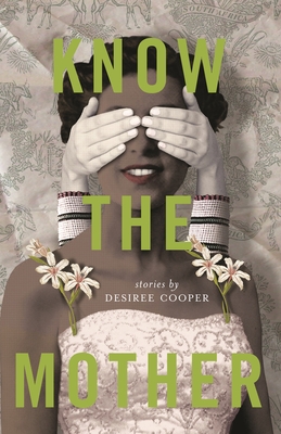 Know the Mother (Made in Michigan Writers) By Desiree Cooper Cover Image