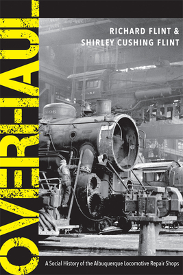 Overhaul: A Social History of the Albuquerque Locomotive Repair Shops Cover Image