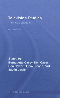 Television Studies: The Key Concepts (Routledge Key Guides) Cover Image