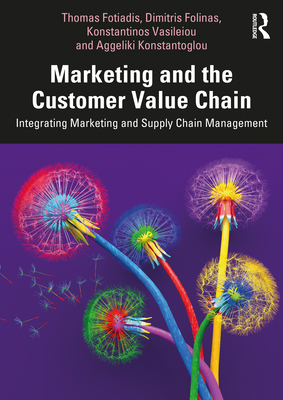Marketing and the Customer Value Chain: Integrating Marketing and Supply Chain Management Cover Image