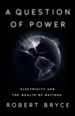 A Question of Power: Electricity and the Wealth of Nations Cover Image