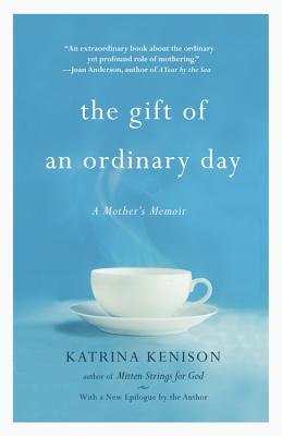 The Gift of an Ordinary Day: A Mother's Memoir Cover Image