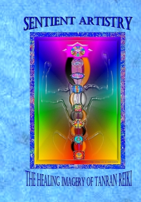 Sentient Artistry: The Healing Imagery of Tanran Reiki By Debra McHelle Cover Image