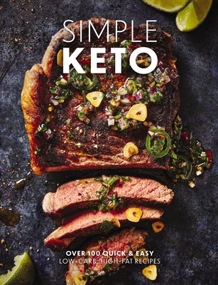 Simple Keto: Over 100 Quick & Easy Low-Carb, High-Fat Ketogenic Recipes By The Coastal Kitchen Cover Image