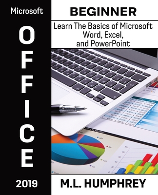 Microsoft Office 2019 Beginner By M. L. Humphrey Cover Image