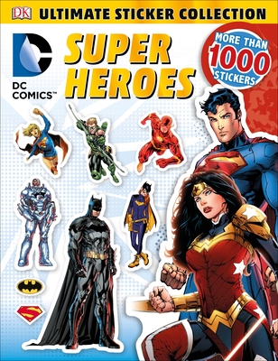 Ultimate Sticker Collection: DC Comics Super Heroes By DK Cover Image