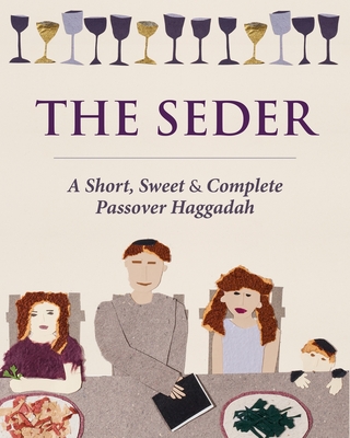 The Seder: A Short, Sweet and Complete Passover Haggadah By Liz Kaplan (Editor), Laura Carraro (Illustrator) Cover Image