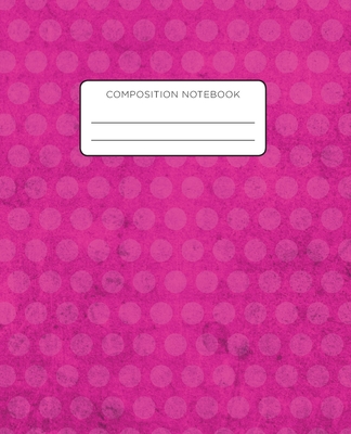 Composition Notebook: Pink Grunge Polka Dot School Notebook with Wide Ruled Paper for Middle, Elementary, High School and College Cover Image