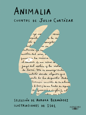 Animalia. Cuentos de Julio Cortázar / Animalia. Short Stories by Julio Cortázar Cover Image