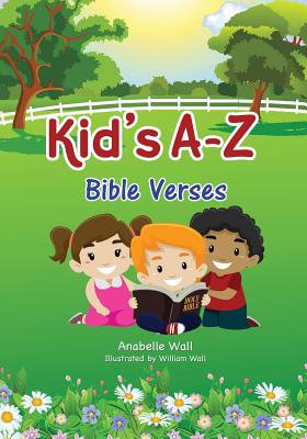 Kid's A-Z Bible Verses By Anabelle Wall, William Wall (Illustrator) Cover Image