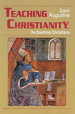 Teaching Christianity (Works of Saint Augustine #11) By John E. Rotelle (Editor), St Augustine, Edmund Hill (Translator) Cover Image