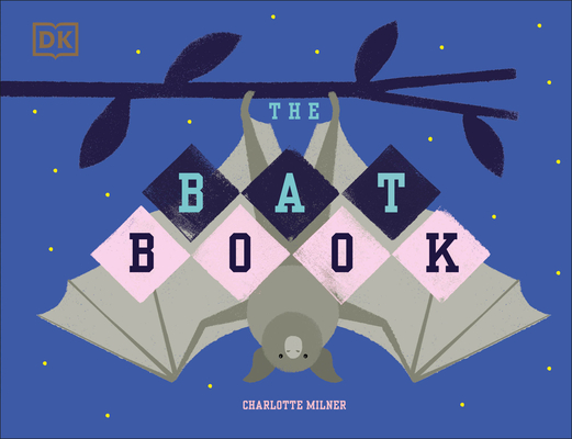 The Bat Book (Conservation for Kids) By Charlotte Milner, Charlotte Milner (Illustrator) Cover Image