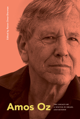 Amos Oz: The Legacy of a Writer in Israel and Beyond (Suny Contemporary Jewish Literature and Culture)