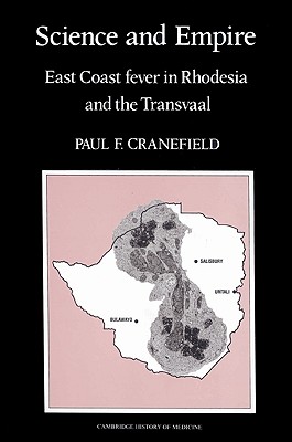 Science and Empire: East Coast Fever in Rhodesia and the Transvaal (Cambridge Studies in the History of Medicine) Cover Image