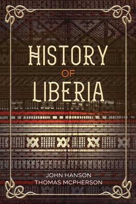 History of Liberia By John Hanson Thomas McPherson Cover Image