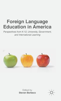 Foreign Language Education in America: Perspectives from K-12, University, Government, and International Learning
