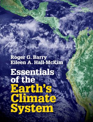 Essentials of the Earth's Climate System By Roger G. Barry, Eileen A. Hall-McKim Cover Image