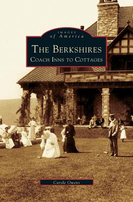 Berkshires: Coach Inns to Cottages By Carole Owens Cover Image