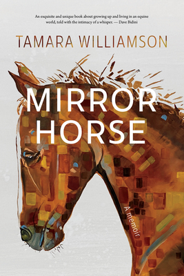 Mirror Horse: A Memoir By Tamara Williamson Cover Image