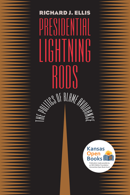 Presidential Lightning Rods: The Politics of Blame Avoidance (Studies in Government and Public Policy)