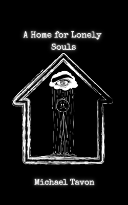 A Home For Lonely Souls: Poems for your Mental Health By Michael Tavon, Michael Tavon Patterson Cover Image