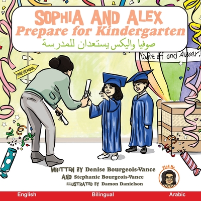 Sophia and Alex Prepare for Kindergarten: صوفيا واليكس يستع& By Denise Bourgeois-Vance, Damon Danielson (Illustrator) Cover Image