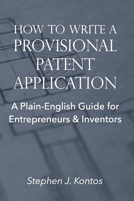 How to Write a Provisional Patent Application: A Plain-English Guide for Entrepreneurs & Inventors Cover Image