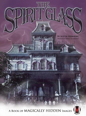 The Spirit Glass: A Book of Magically Hidden Images [With Spirit Glass] By Justin Heimberg Cover Image