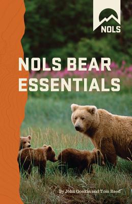 NOLS Bear Essentials: Hiking and Camping in Bear Country (NOLS Library) By John Gookin, Tom Reed Cover Image