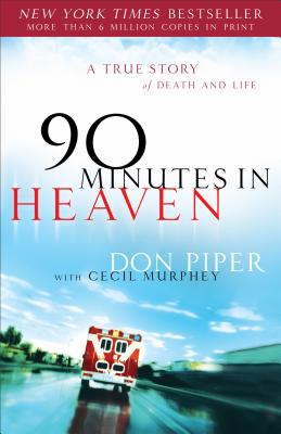 90 Minutes in Heaven: A True Story of Death & Life Cover Image