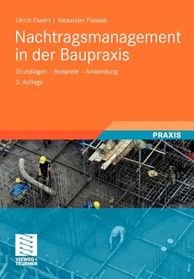 Nachtragsmanagement in Der Baupraxis: Grundlagen - Beispiele - Anwendung