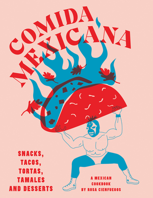 Comida Mexicana: Snacks, Tacos, Tortas, Tamales & Desserts Cover Image