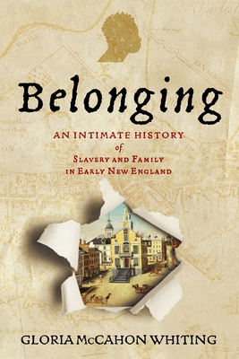Belonging: An Intimate History of Slavery and Family in Early New England (Early American Studies)