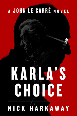 Karla's Choice: A John le Carré Novel